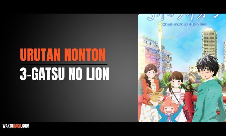 Urutan Nonton 3-gatsu No Lion Terlengkap 2025 - Dairysia